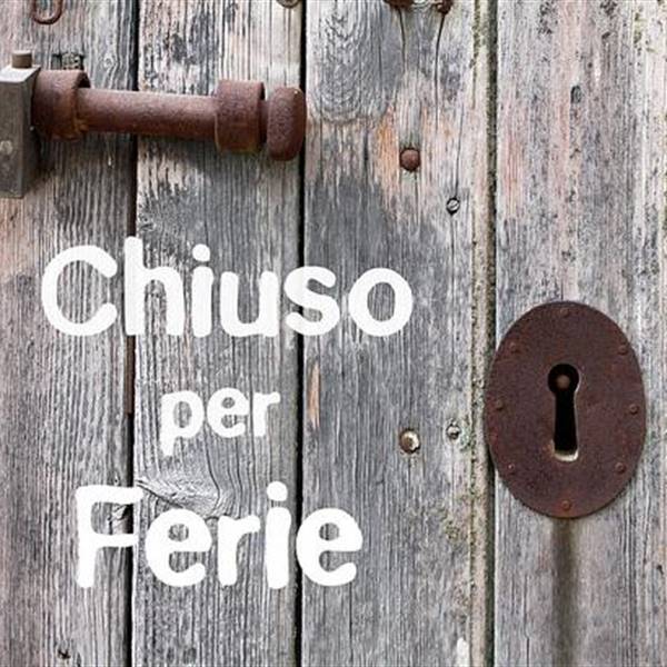 Chiuso per ferie dal 22 al 29 settembre